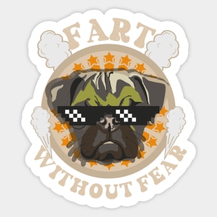 Fart without fear Funny quote pug farting Sticker